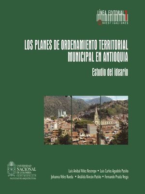 cover image of Los planes de ordenamiento territorial municipal de Antioquia. Estudio del ideario.